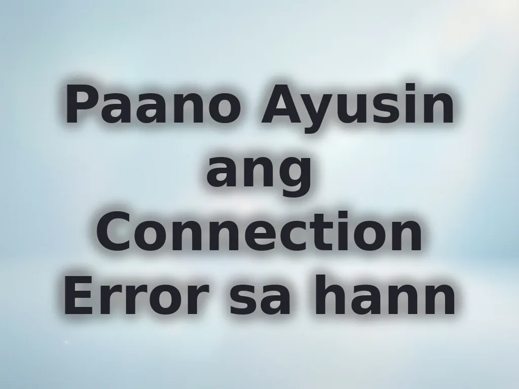 Connection error fixes